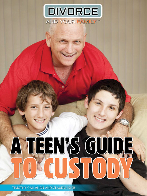 Title details for A Teen's Guide to Custody by Timothy Callahan - Available